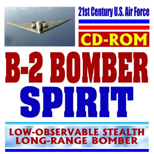Beispielbild fr 21st Century U.S. Air Force B-2 Bomber, Spirit, America s Low-Observable Stealth Long-Range Bomber (CD-ROM) zum Verkauf von Revaluation Books