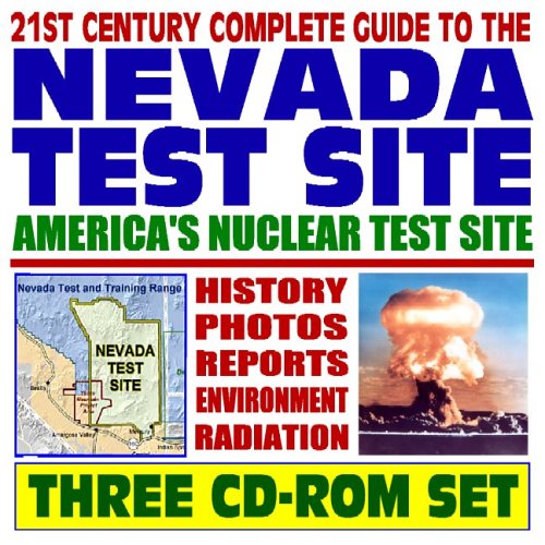 Imagen de archivo de 21st Century Complete Guide to the Nevada Test Site, America's Nuclear Test Site: Atomic Bombs, History, Photos, Reports, Environmental Impact, Radioactive Waste (Three CD-ROM Set) a la venta por Revaluation Books