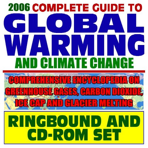 Beispielbild fr 2006 Complete Guide to Global Warming and Climate Change: Comprehensive Encyclopedia on Greenhouse Gases, Carbon Dioxide, Ice Cap and Glacier Melting (Book & CD-ROM Set) zum Verkauf von Revaluation Books