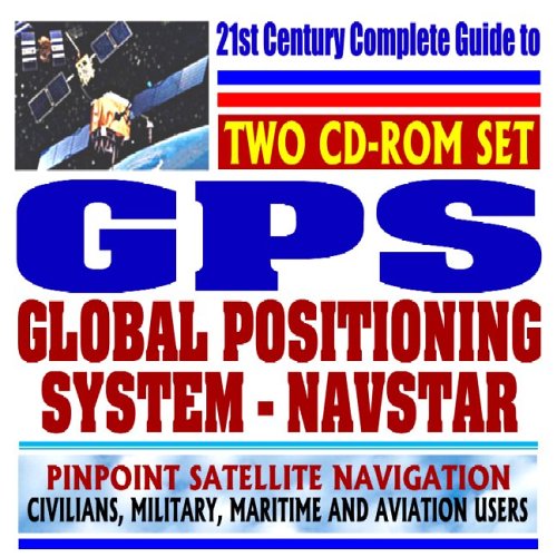 Beispielbild fr 21st Century Guide to the Global Positioning System (GPS): Navstar Satellite Navigation for Civilians, the Military, Aviation and Maritime Users (Two CD-ROM Set) zum Verkauf von Revaluation Books