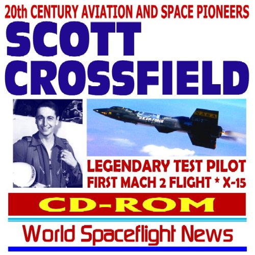 Beispielbild fr 20th Century Aviation and Space Pioneers - Scott Crossfield, Legendary Test Pilot, First Mach 2 Flight, X-15 Pilot (CD-ROM) zum Verkauf von Revaluation Books