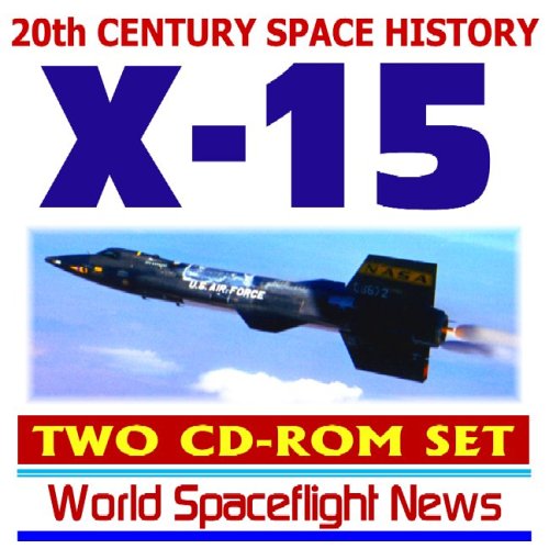 Stock image for 20th Century Space History: X-15 Rocket Airplane and Spacecraft, Hypersonic Test Program Transiting from Air to Space, History, Images, and Movies (Two CD-ROM Set) for sale by Bookmans