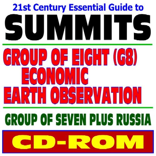 Stock image for 21st Century Essential Guide to Summits, the Group of Eight - G8 Economic Summits, Earth Observation Summit, Exports, Doha Round, Group of Seven plus Russia (CD-ROM) for sale by Revaluation Books