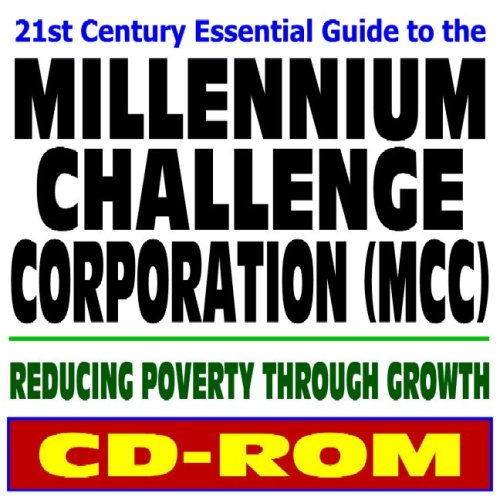 Stock image for 21st Century Essential Guide to the Millennium Challenge Corporation (MCC) and Millennium Challenge Account (CD-ROM) for sale by Revaluation Books