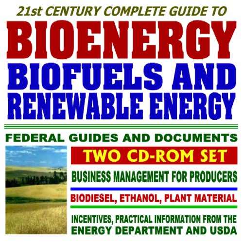 Imagen de archivo de 21st Century Complete Guide to Bioenergy, Biofuels, and Renewable Energy, Federal Guides and Documents, Business Management for Producers, Biodiesel, Ethanol, Crops and Residue (Two CD-ROM Set) a la venta por Revaluation Books