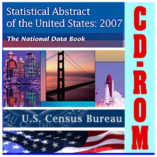 Imagen de archivo de Statistical Abstract of the United States for 2007, Complete National Data Book on Social and Economic Conditions in the United States of America, Annual Editions since 1995 (CD-ROM) a la venta por Drew