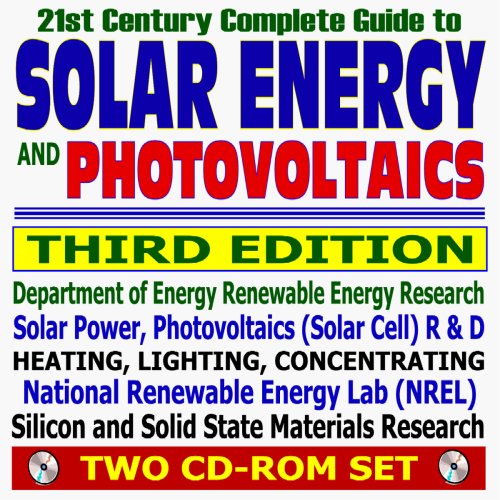 Imagen de archivo de 21st Century Complete Guide to Solar Energy and Photovoltaics, Third Edition - Complete Guide with Practical Information on Heating, Lighting, Concentrating (Two CD-ROM Set) a la venta por Revaluation Books