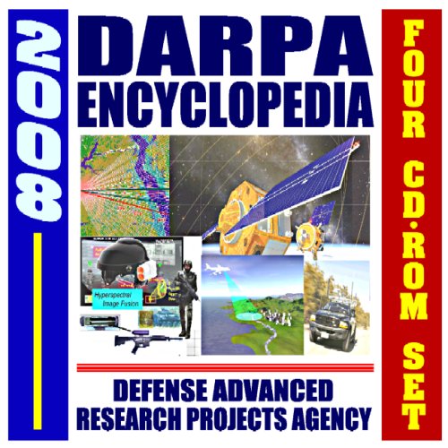 2008 DARPA Encyclopedia, Defense Advanced Research Projects Agency, Documents, Conferences, Reports - Aerospace, Robotics, Nanotechnology, Electronics, Materials, Vehicles (Four CD-ROM Set) (9781422009826) by World Spaceflight News