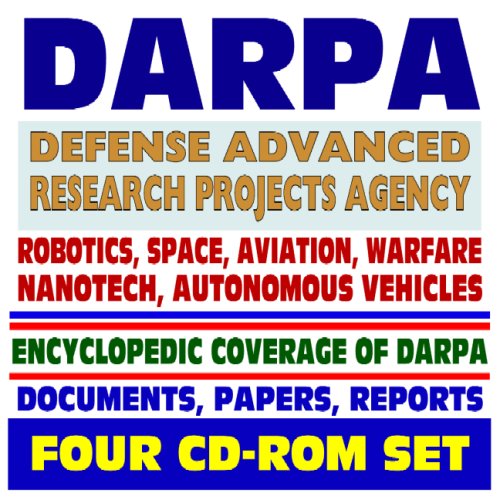 DARPA - Defense Advanced Research Projects Agency - Encyclopedic Coverage, Documents, Reports - Aerospace, Robotics, Nanotech, Electronics, Cognitive Computing (Four CD-ROM Set) (9781422009840) by World Spaceflight News