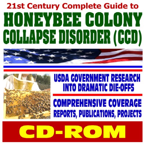 Imagen de archivo de 21st Century Complete Guide to Honeybee Colony Collapse Disorder (CCD) - USDA Government Research, Parasites, Mites, Pathogens, Threat to Pollination - Projects, Reports, Publications (CD-ROM) a la venta por Revaluation Books