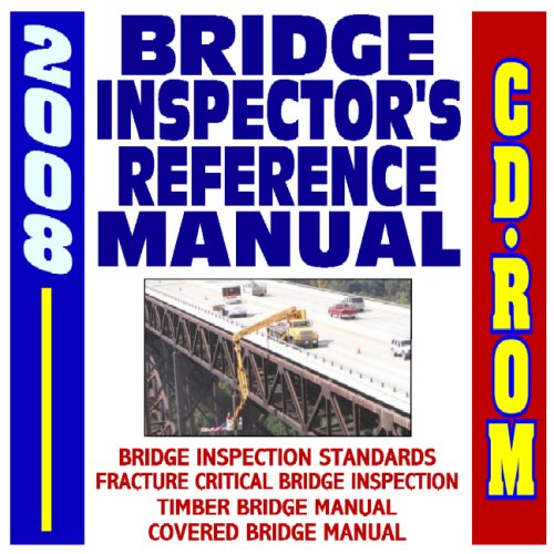 2008 Bridge Inspector's Reference Manual plus Bridge Inspection Standards, Fracture Critical Bridge Inspection, Timber Bridge Manual, Covered Bridge Manual (CD-ROM) (9781422011591) by U.S. Government