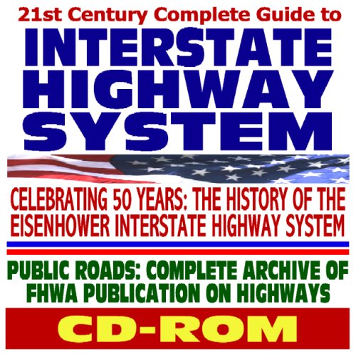 Imagen de archivo de 21st Century Complete Guide to the Interstate Highway System: Celebrating 50 Years of the Eisenhower Highway Project, plus Archives of Public Roads Magazine (CD-ROM) a la venta por Revaluation Books