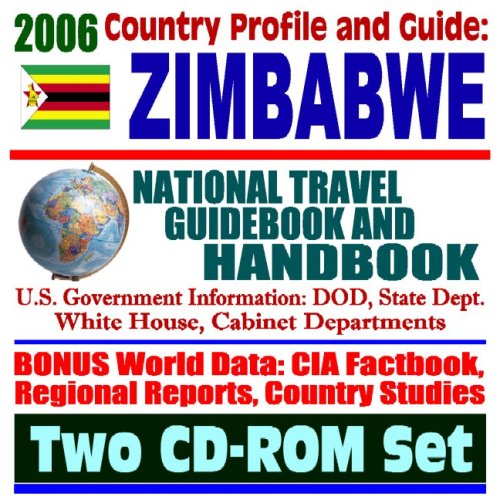 Beispielbild fr 2006 Country Profile and Guide to Zimbabwe: National Travel Guidebook and Handbook: Human Rights and Sanctions, USAID Reports, Water Use, Law, Energy, AGOA (Two CD-ROM Set) zum Verkauf von Revaluation Books