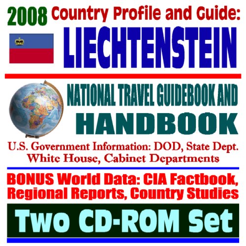 2008 Country Profile and Guide to Liechtenstein- National Travel Guidebook and Handbook - EEA EFTA Trade, U.S. Relations, Agriculture (Two CD-ROM Set) (9781422013359) by U.S. Government
