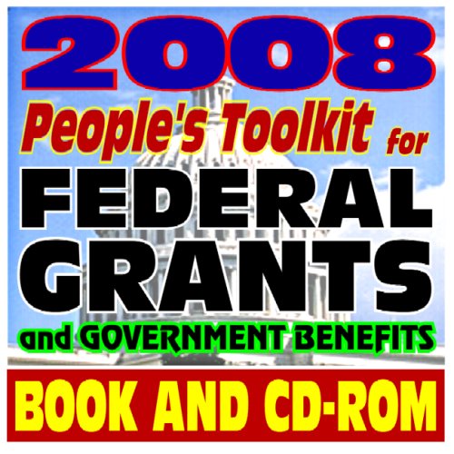2008 People's Toolkit for Federal Grants and Government Benefits: Grant Writing, Proposal Writing Tips and Resources, Applications, Catalog of Federal Domestic Assistance (Book and CD-ROM Set) (9781422014233) by U.S. Government