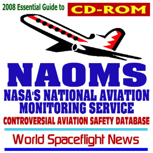 Beispielbild fr 2008 Essential Guide to NASA's National Aviation Monitoring Service (NAOMS), Controversial Aviation Safety Database (CD-ROM) zum Verkauf von Revaluation Books