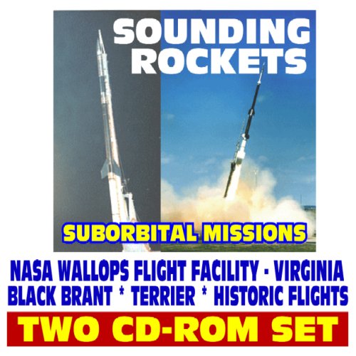 Beispielbild fr Sounding Rockets, NASA Wallops Flight Facility (WFF), Suborbital and Small Orbital Missions, Balloons, Black Brant, Terrier, Aerobee History (Two CD-ROM Set) zum Verkauf von Revaluation Books