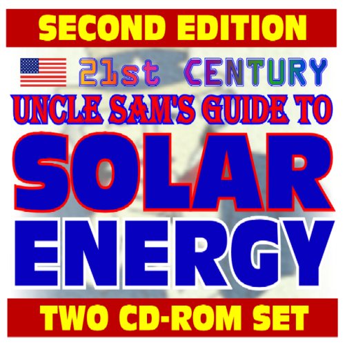 Imagen de archivo de 21st Century Uncle Sam's Guide to Solar Energy, Second Edition - Complete Guide with Practical Information on Heating, Lighting, Concentrating, Government Research (Two CD-ROM Set) a la venta por Revaluation Books