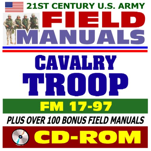 Beispielbild fr 21st Century U.S. Army Field Manuals: Cavalry Troop, FM 17-97 (CD-ROM) zum Verkauf von Revaluation Books