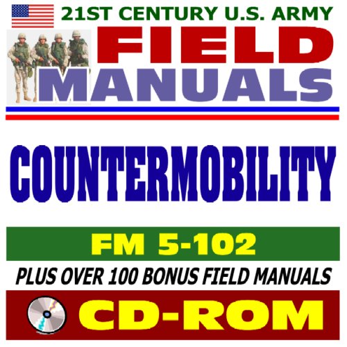 9781422015322: 21st Century U.S. Army Field Manuals: Countermobility, FM 5-102, Obstacles, Mine Warfare (CD-ROM)