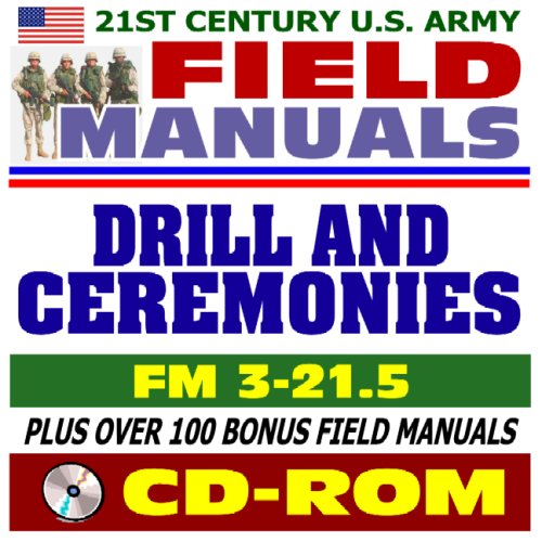 Beispielbild fr 21st Century U.S. Army Field Manuals: Drill and Ceremonies, FM 3-21.5, Parades, Honor Guards, Funerals, Colors, Saluting (CD-ROM) zum Verkauf von Revaluation Books