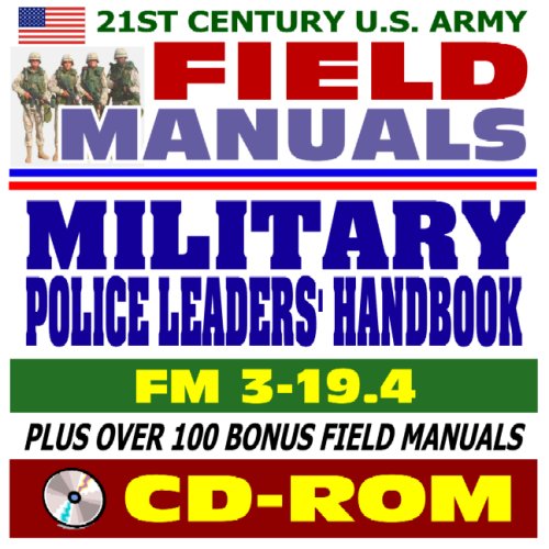 Imagen de archivo de 21st Century U.S. Army Field Manuals: Military Police Leaders Handbook, FM 3-19.4 (CD-ROM) a la venta por Revaluation Books