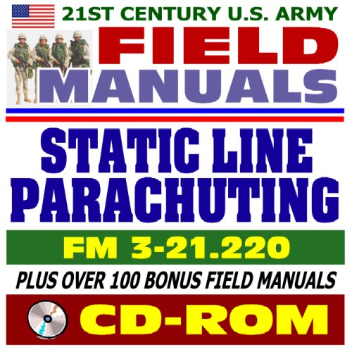 Beispielbild fr 21st Century U.S. Army Field Manuals: Static Line Parachuting Techniques and Training, FM 3-21.220 (CD-ROM) zum Verkauf von Revaluation Books