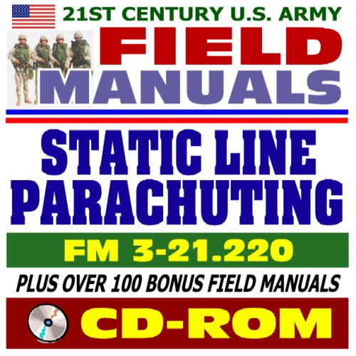 Stock image for 21st Century U.S. Army Field Manuals: Static Line Parachuting Techniques and Training, FM 3-21.220 (CD-ROM) for sale by Revaluation Books