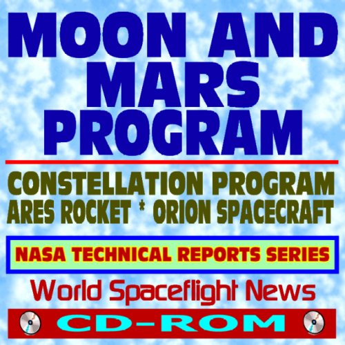 Beispielbild fr Moon and Mars NASA Human Exploration Program, Constellation, Ares Launch Vehicles, Orion Spacecraft NASA Technical Reports Series (CD-ROM) zum Verkauf von Revaluation Books