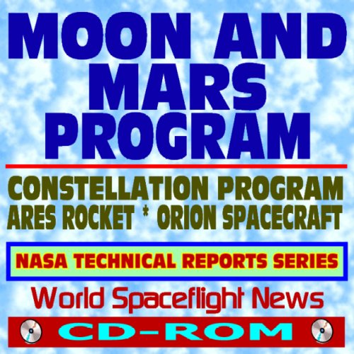 Imagen de archivo de Moon and Mars NASA Human Exploration Program, Constellation, Ares Launch Vehicles, Orion Spacecraft NASA Technical Reports Series (CD-ROM) a la venta por Revaluation Books