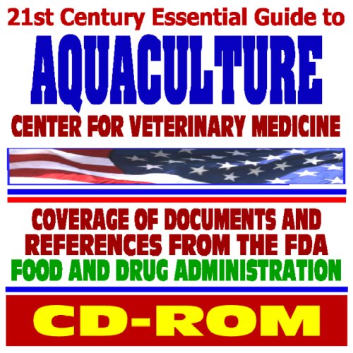Stock image for 21st Century Essential Guide to Aquaculture, Fish Farming and the Center for Veterinary Medicine of the Food and Drug Administration (CD-ROM) for sale by Revaluation Books