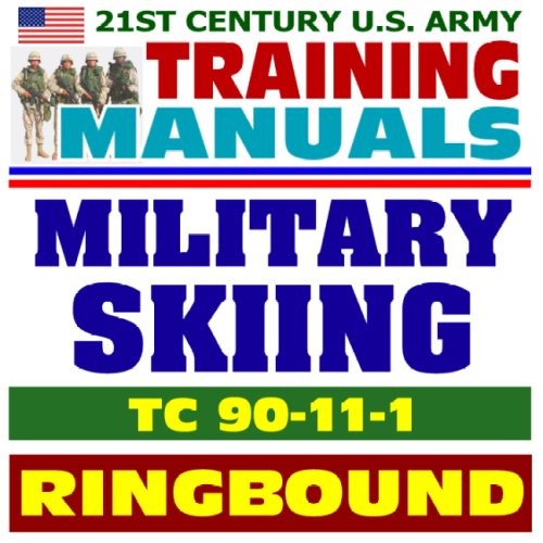 Beispielbild fr 21st Century U.S. Army Training Manual: Military Skiing (TC 90-11-1) Training Cicular (Ringbound) zum Verkauf von Revaluation Books