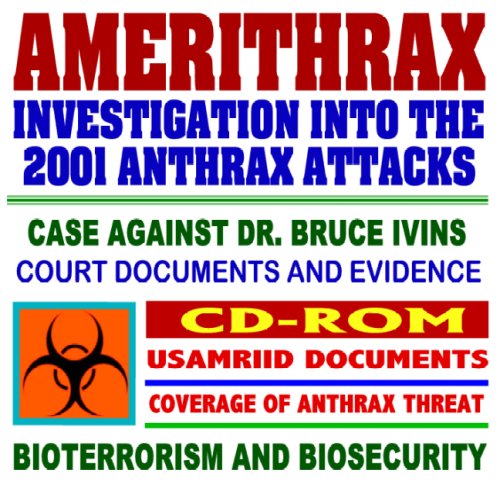 Amerithrax: The Investigation into the 2001 Anthrax Attacks, FBI Evidence Against Dr. Bruce Ivins for the Anthrax Bioterrorism Attacks, Anthrax Coverage (CD-ROM) (9781422019054) by U.S. Government