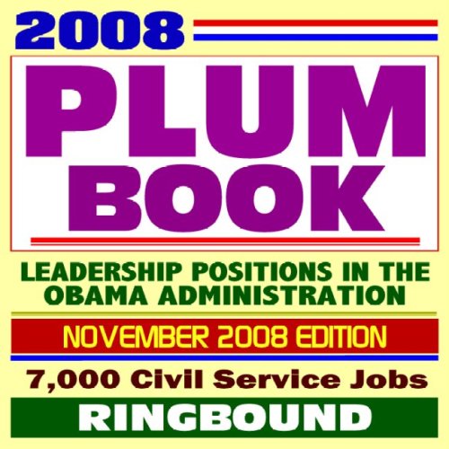 2008 Plum Book - the United States Government Policy and Supporting Positions Book with Civil Service Job Listings for Presidentially Appointed Positions in the Obama Administration (Ringbound) (9781422019948) by U.S. Government