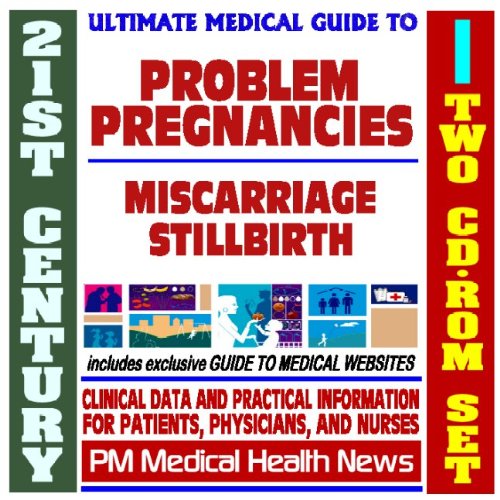 Stock image for 21st Century Ultimate Medical Guide to Problem Pregnancies - Miscarriage, Stillbirth, Ectopic Pregnancies - Authoritative Clinical Information for Physicians and Patients (Two CD-ROM Set) for sale by Revaluation Books