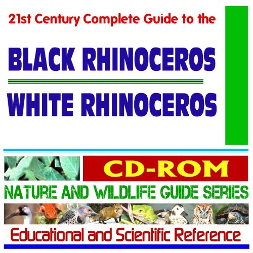 Imagen de archivo de 21st Century Complete Guide to the Black Rhinoceros and White Rhinoceros, Sale of Rhino Horns, African Wildlife Management, Research Reports - Nature and Wildlife Guide Series (CD-ROM) a la venta por Revaluation Books