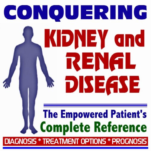 9781422031995: 2009 Conquering Kidney and Renal Disease - The Empowered Patient's Complete Reference - Diagnosis, Treatment Options, Prognosis (Two CD-ROM Set)