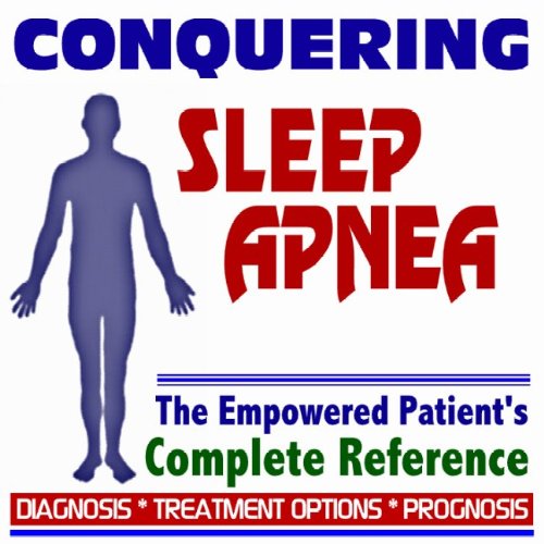 2009 Conquering Sleep Apnea - The Empowered Patient's Complete Reference - Diagnosis, Treatment Options, Prognosis (Two CD-ROM Set) (9781422033159) by U.S. Government