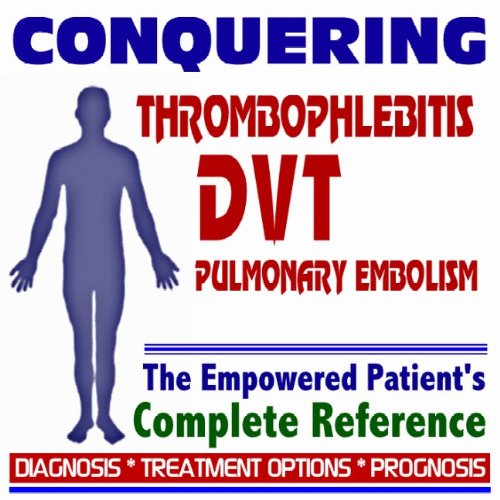 Stock image for 2009 Conquering Thrombophlebitis, Deep Vein Thrombosis (DVT), Pulmonary Embolism - The Empowered Patient's Complete Reference - Diagnosis, Treatment Options, Prognosis (Two CD-ROM Set) for sale by Revaluation Books