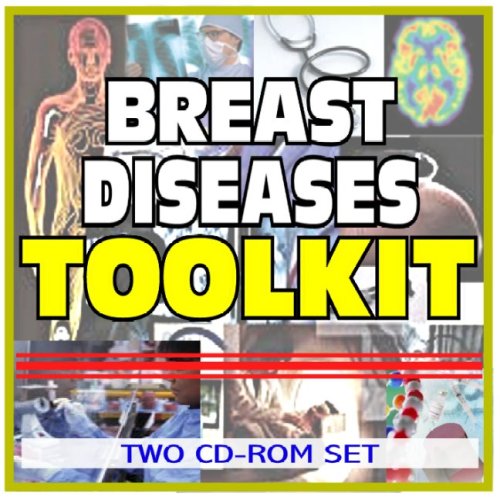 Breast Diseases, Lumps, Fibrocystic Disease Toolkit - Comprehensive Medical Encyclopedia with Treatment Options, Clinical Data, and Practical Information (Two CD-ROM Set) (9781422040775) by U.S. Government