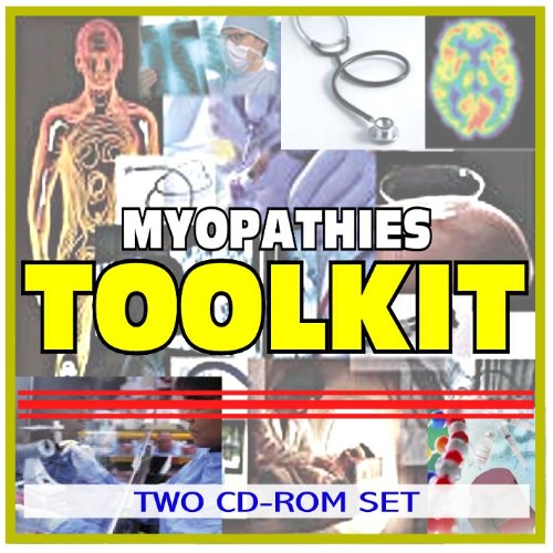 Myopathies Toolkit - Comprehensive Medical Encyclopedia with Treatment Options, Clinical Data, and Practical Information (Two CD-ROM Set) (9781422042397) by U.S. Government