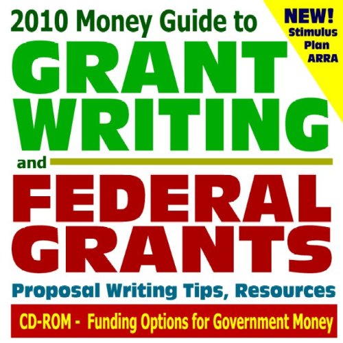 Imagen de archivo de 2010 Essential Money Guide to Grant Writing and Federal Grants: Proposal Writing Tips, Resources, Funding Options for Government Money, Student Aid, ARRA Recovery Stimulus Act (CD-ROM) a la venta por Revaluation Books