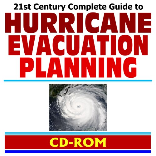 21st Century Complete Guide to Hurricane Evacuation Planning: Reports, Studies, Operational Guidance, NOAA Coastal Studies, Katrina Lessons Learned, Government Coordination Plans (CD-ROM) (9781422051009) by U.S. Government; NOAA; FEMA; FHWA