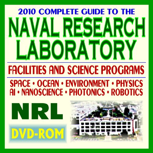 2010 Complete Guide to the Naval Research Laboratory (NRL) - Facilities and Science Programs, Space, Ocean, Physics, AI, Nanoscience, Photonics, Robotics, Radar, Materials, Astronomy (DVD-ROM) (9781422051634) by U.S. Government; Naval Research Laboratory; World Spaceflight News