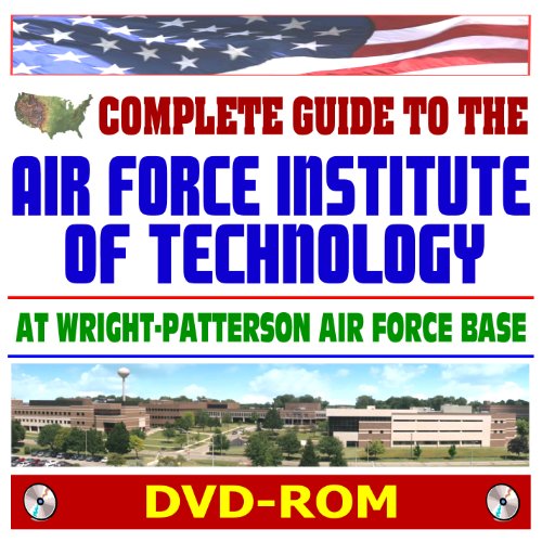 Imagen de archivo de 21st Century Complete Guide to the Air Force Institute of Technology (AFIT) at Wright-Patterson AFB - Aeronautics, Astronautics, Physics, Mathematics, Computer Science, Cyberspace (DVD-ROM) a la venta por Revaluation Books