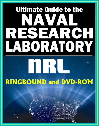 21st Century Ultimate Guide to the Naval Research Laboratory (NRL) - America's Vital Multidisciplinary Research Center - Pioneering Science from Astronomy to Robotics (Ringbound and DVD-ROM) (9781422051658) by Naval Research Laboratory; U.S. Government; World Spaceflight News