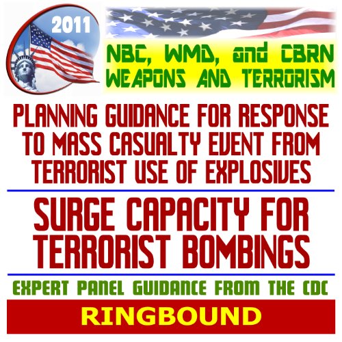 Stock image for 2011 NBC WMD CBRN Weapons and Terrorism: Planning Guidance for Response to Mass Casualty Events from Terrorist Use of Explosives and Surge Capacity for Terrorist Bombings (Ringbound) for sale by Revaluation Books