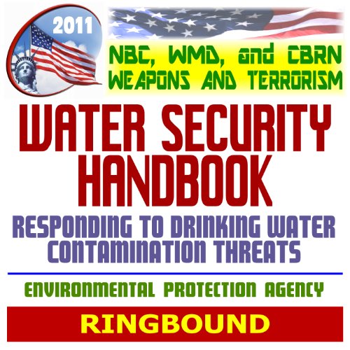 9781422052525: 2011 NBC WMD CBRN Weapons and Terrorism: Water Security Handbook, Planning for and Responding to Drinking Water Contamination Threats and Incidents (Ringbound)
