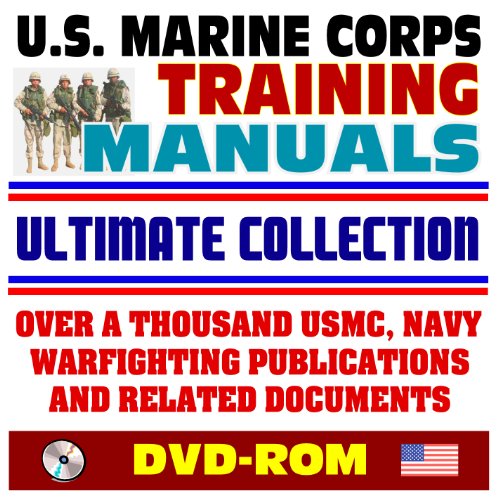 21st Century Ultimate Collection of U.S. Marine Corps Training Manuals - Over a Thousand USMC and Navy Warfighting Publications and Documents for Marines (DVD-ROM) (9781422052600) by U.S. Marine Corps