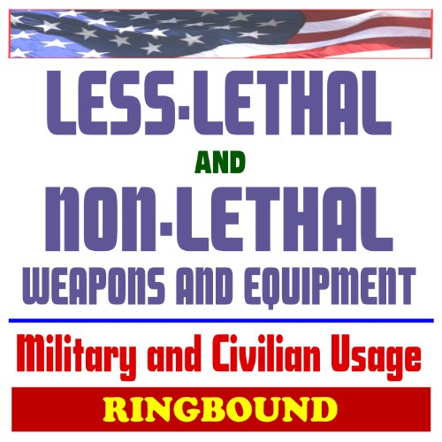 9781422053041: 21st Century Essential Guide to Less-Lethal and Non-Lethal Weapons and Equipment: Military and Civilian Police Usage - Taser, Rubber Projectiles, Stun Devices, Riot Control (Ringbound)